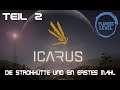 Icarus - die neue Welt des Survivals #002 Die Strohhütte und ein erstes Mahl [2021]
