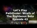 Let's Play Pathfinder Wrath of the Righteous Beta Episode 43