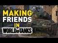 Making Friends in World of Tanks!