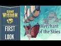 Merchant of the Skies is a Little Light at the Moment | First Look