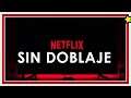 Netflix no doblará al español películas y series (temporalmente)