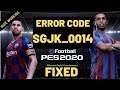 PES 2020 SGJK_0014 Error Code FIXED| Live Update Error Fix! |100% Working|
