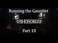 Running the Gauntlet˸ Dishonored 2, Part 10