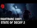 State of Decay 2 | Nightmare Coop!|