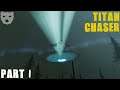 Titan Chaser - Part 1 | WRANGLING TITANS IN THE COUNTRY INDIE 60FPS GAMEPLAY |