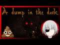 【A Dump In The Dark】LOL POOP