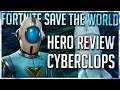 FORTNITE STW: CYBERCLOPS HERO REVIEW: THE BEST DPS OUTLANDER IN THE GAME!