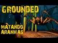 GROUNDED - MATANDO ARANHA