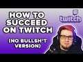 HOW TO SUCCEED AS A STREAMER ON TWITCH | NO BULLSH*T ADVICE | TweaK