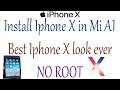 Install Iphone X in Mi A1 | Best Iphone X look ever | NO ROOT