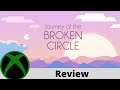 Journey of the BROKEN CIRCLE Review on Xbox