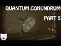 Quantum Conundrum - Part 5 | MULTIDIMENSIONAL PUZZLE SOLVING 60FPS GAMEPLAY |