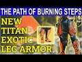 The Path Of Burning Steps- New Titan Exotic Leg How To Get Them, Loadouts Tips (Destiny 2 Season 14)