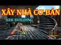 ARK Building : Hướng dẫn xây nhà cơ bản | Top Game