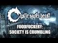 Castle Super Beast Clips: Food Fuckery - Society Is Crumbling
