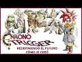 CHRONO TRIGGER, REDEFINIENDO EL FUTURO, COMO SE CREÓ [REPORTAJE / ANÁLISIS]