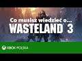 Co musisz wiedzieć o WASTELAND 3 | Xbox XY Extra