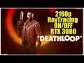 DEATHLOOP RTX 3080 | 2160p RayTracing ON/OFF | FRAME-RATE TEST