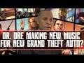 Dr. Dre Making New Music For New GTA