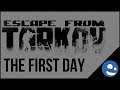 Escape from Tarkov - First Day!