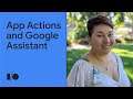 Extend an Android app to Google Assistant with App Actions | Workshop