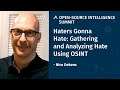 Haters Gonna Hate: Gathering and Analyzing Hate Using OSINT