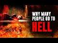 HELL IS REAL THE REAL REASON MANY PEOPLE WILL GO TO HELL(Watch this so you don’t go to hell)