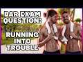 HILARIOUS Bar Exam Question: Running into Trouble