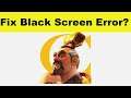How to Fix Rise of Kingdoms App Black Screen Error Problem in Android & Ios | 100% Solution
