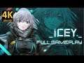 Icey - Full Gameplay『4K - 60 Fps』