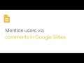 Mention users via comments in Google Slides