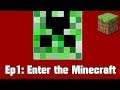 Minecraft Series: Ep1 Enter the Minecraft