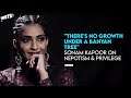 Sonam Kapoor On Nepotism & Privilege: "There's No Growth Under A Banyan Tree"