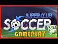 SUPER CLUB SOCCER - GAMEPLAY / REVIEW - FREE STEAM GAME 🤑