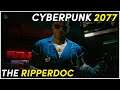 THE RIPPERDOC - Let's play Cyberpunk 2077 gameplay