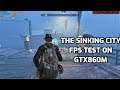 The Sinking City FPS Test On GTX860M(With Recommended Settings)