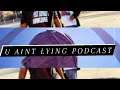 U Aint Lying Podcast - Episode 30