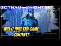 Will Gotham Knights Have End Game Content?