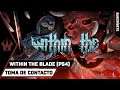 WITHIN THE BLADE | Toma de contacto | GAMEPLAY | [NO COMMENTARY]