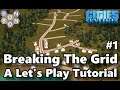#CitiesSkylines - Breaking the Grid - A Let's Play Tutorial - #01