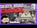 Death Road To Canada Let's Play: On The Road Again With Friends - PART 7 - TenMoreMinutes Twitch VOD