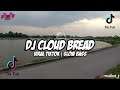 DJ CLOUD BREAD VIRAL TIKTOK | SLOW BASS