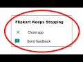 How To Fix Flipkart Keeps Stopping Error Android & Ios - Fix Flipkart App Not Open Problem