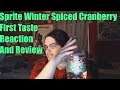 Sprite Winter Spiced Cranberry First Taste Reaction And Review