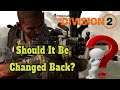 The Division 2 - Should It Be Changed Back?