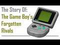 The Story Of: The Game Boy's Forgotten Rivals