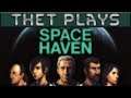 Thet Plays Space Haven Part 1: Space, The Last Great Hope [Early Access Alpha]