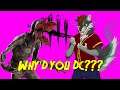 Dead By Daylight -  Why'd you DC???