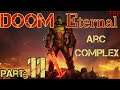 DOOM Eternal: Walkthrough - Gameplay | PART 11 | ARC COMPLEX | PC PS4 Xbox One