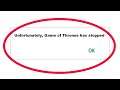 Fix Unfortunately Game of Thrones Has Stopped Error in Android & Ios Mobile Phone